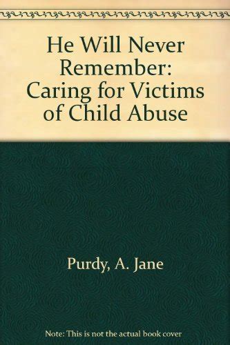 he will never remember caring for the victims of child abuse Doc