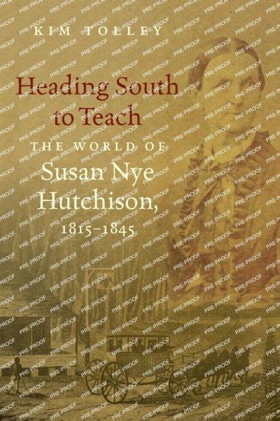 heading south to teach the world of susan nye hutchison 1815 1845 Doc