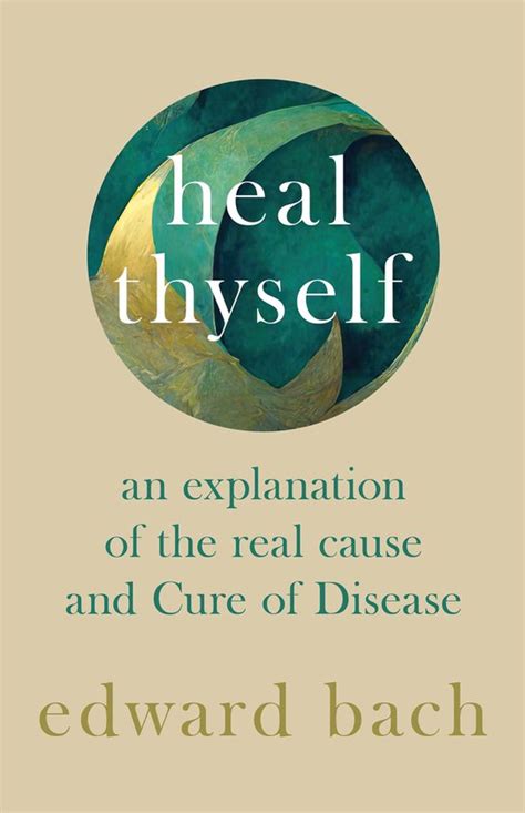 heal thyself an explanation of the real cause and cure of disease Doc