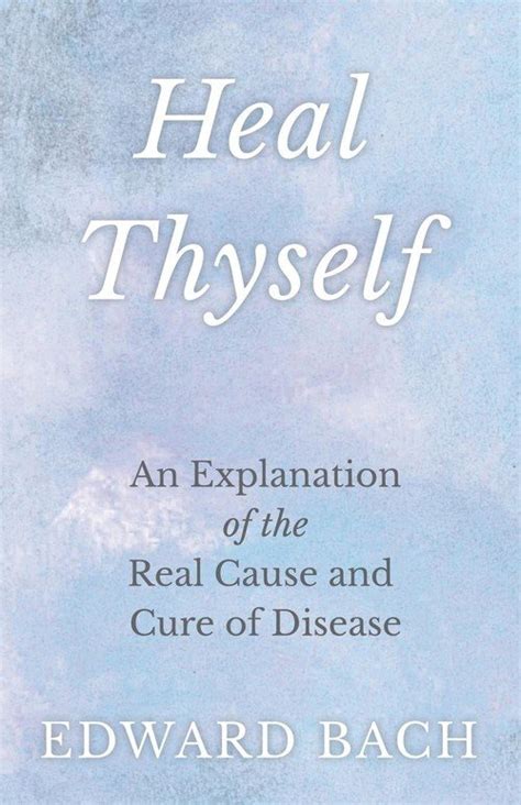 heal thyself an explanation of the real cause and cure of disease Doc