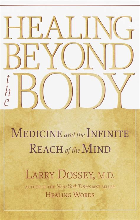 healing beyond the body medicine and the infinite reach of the mind Doc