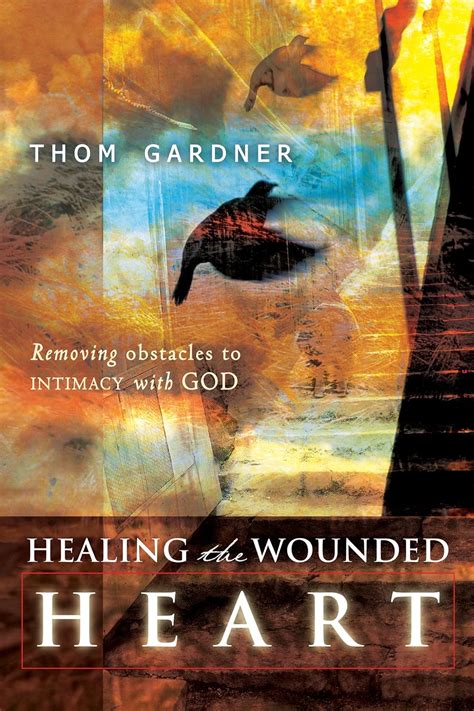 healing the wounded heart removing obstacles to intimacy with god Epub