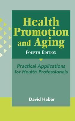 health promotion and aging 4th edition practical applications for health professionals Reader