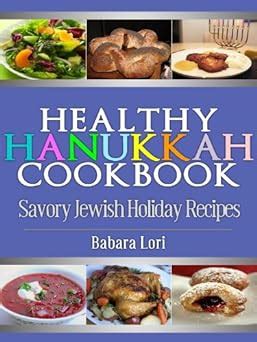 healthy hanukkah cookbook savory jewish holiday recipes a treasury of jewish holiday dishes book 3 Kindle Editon