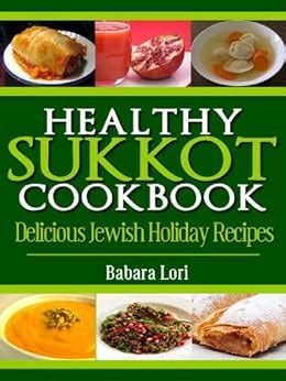 healthy sukkot cookbook delicious jewish holiday recipes a treasury of jewish holiday dishes book 2 Kindle Editon