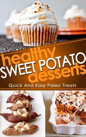 healthy sweet potato desserts quick and easy paleo treats Kindle Editon