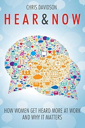 hear and now how women get heard more at work and why it matters Kindle Editon