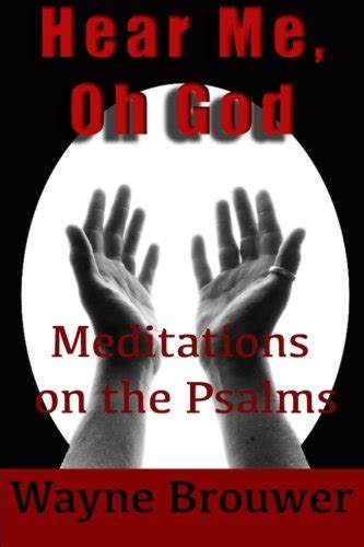 hear me oh god meditations on the psalms Doc