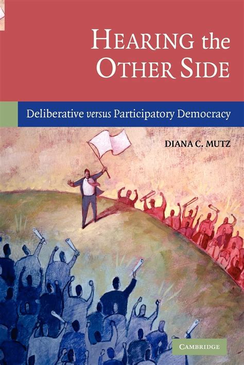 hearing the other side deliberative versus participatory democracy Kindle Editon