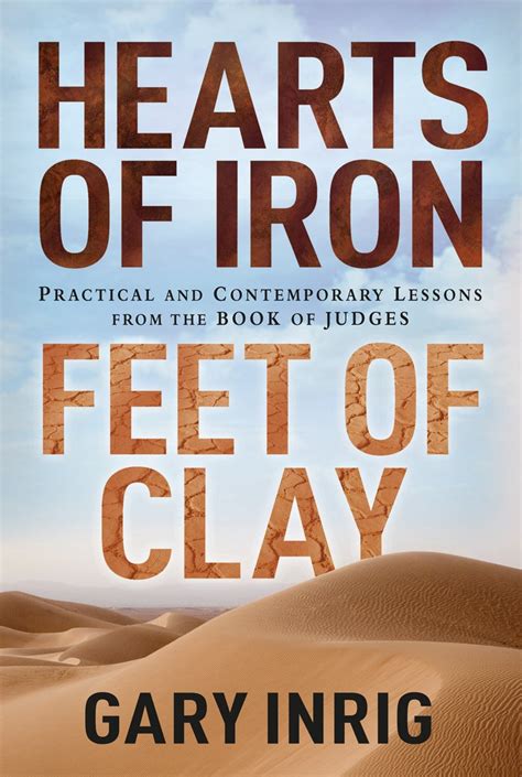 hearts of iron feet of clay practical and contemporary lessons from the book of judges PDF