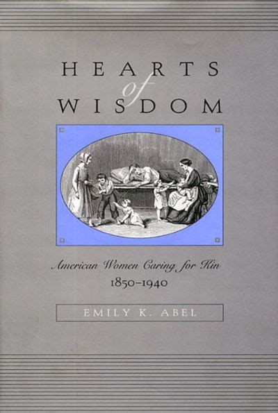 hearts of wisdom american women caring for kin 1850 1940 Doc
