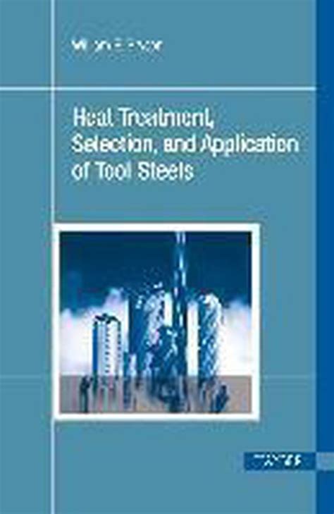 heat treatment selection and application of tool steels Kindle Editon