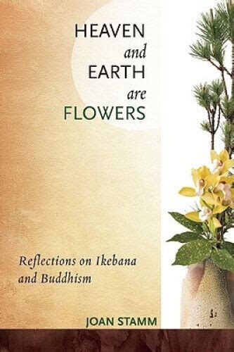 heaven and earth are flowers reflections on ikebana and buddhism Reader