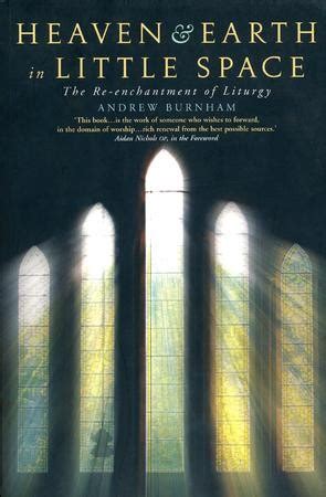 heaven and earth in little space the re enchantment of liturgy Reader