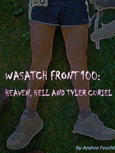 heaven hell and tyler curiel wasatch front 100 ultramarathon Doc
