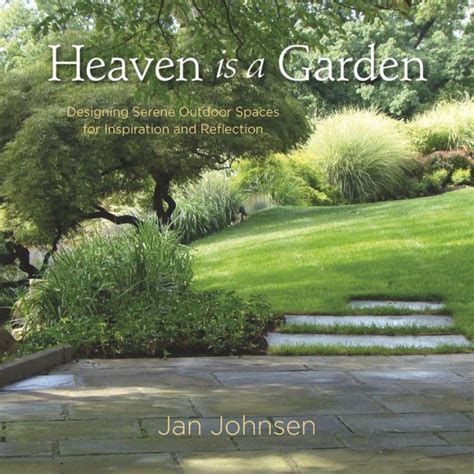 heaven is a garden designing serene spaces for inspiration and reflection Reader