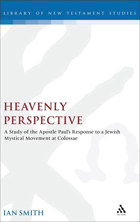heavenly perspective a study of the apostle pauls response to a jewish mystical movement at colossae pdf Ebook Epub