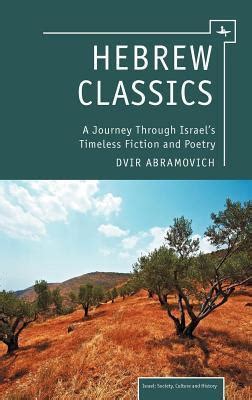 hebrew classics a journey through israels timeless fiction and poetry israel society culture and history Reader