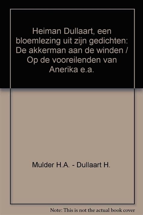 heiman dullaart een bloemlezing uit zijn gedichten Reader