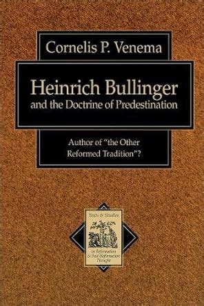 heinrich bullinger and the doctrine of predestination Kindle Editon