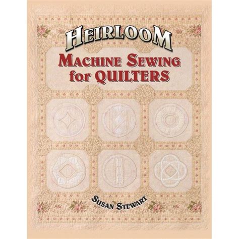 heirloom machine sewing for quilters Kindle Editon