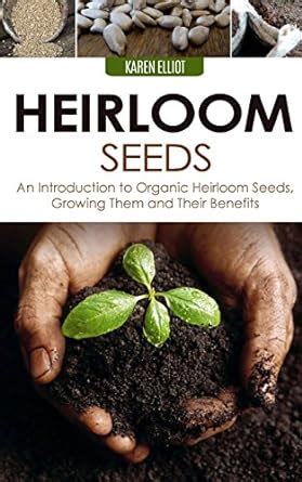 heirloom seeds an introduction to organic heirloom seeds growing them and their benefits PDF