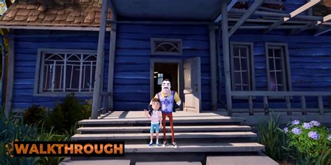 Hello Neighbor Two Walkthrough