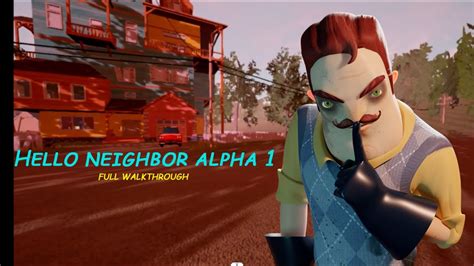 Hello Neighbour 1 Walkthrough