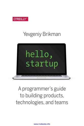 hello startup a programmers guide to building products technologies and teams Reader