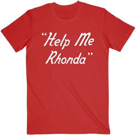 help me rhonda shirt