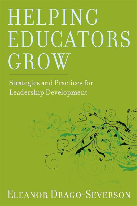 helping educators grow strategies and practices for leadership development Reader