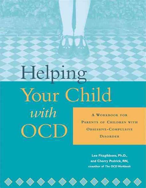 helping your child with ocd a workbook for parents of children with obsessive compulsive disorder Reader