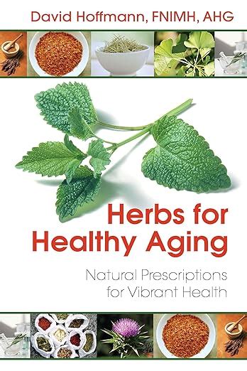 herbs for healthy aging natural prescriptions for vibrant health Kindle Editon