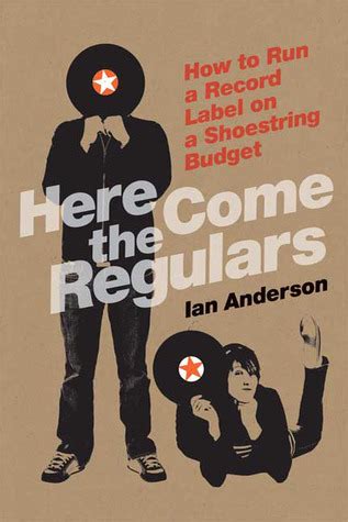 here come the regulars how to run a record label on a shoestring budget Doc