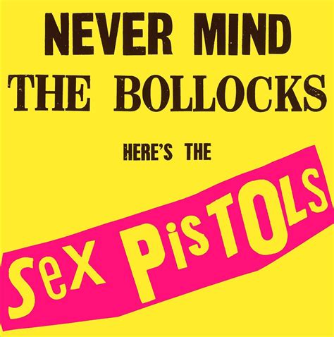 heres the sex pistols never mind the bollocks play it like it is Doc