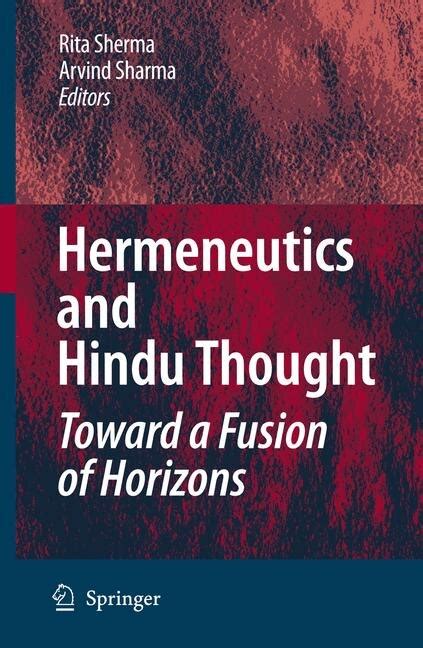 hermeneutics and hindu thought toward a fusion of horizons hermeneutics and hindu thought toward a fusion of horizons PDF