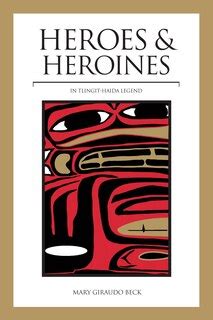 heroes and heroines tlingit haida legend Kindle Editon