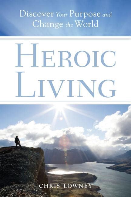heroic living discover your purpose and change the world Reader