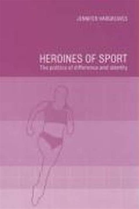 heroines of sport the politics of difference and identity Doc