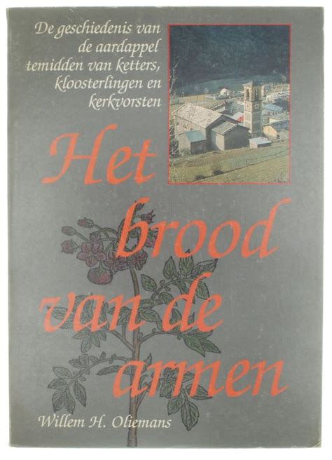 het brood van de armen de geschiedenis van de aardappel temidden van ketters kloosterlingen en kerkvorsten een studie om van te smullen Reader