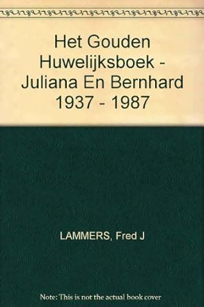 het gouden huwelijksboek juliana en bernhard 19371987 Doc