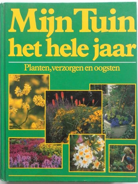 het grote standaardwerk mijn tuin het hele jaar planten verzorgen en oogsten PDF