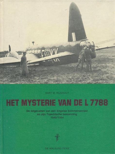 het mysterie van de l 7788 de lotgevallen van een engelse bommenwerper en zijn tjechische bemanning 19401944 Doc