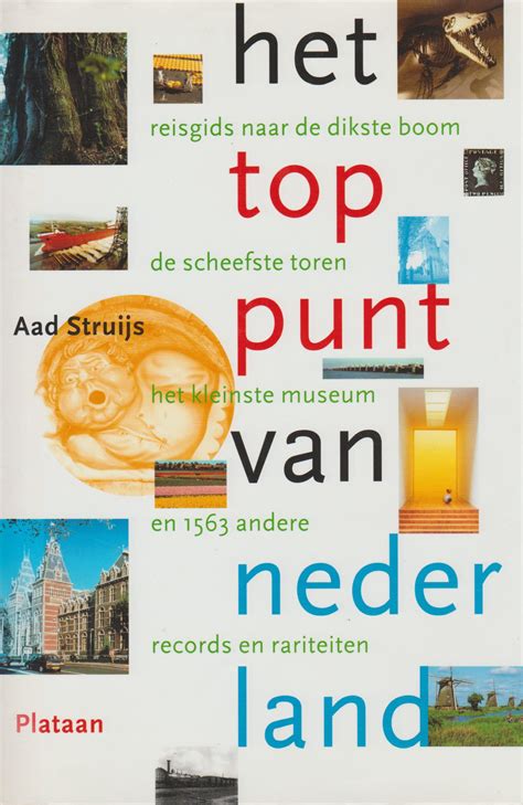 het toppunt van nederland reisgids naar de dikste boom de scheefste toren het kleinste museum en 1563 andere records en rariteiten Doc