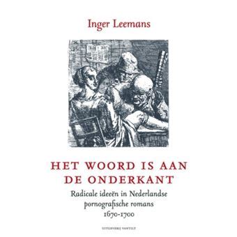 het woord is aan de onderkant radicale ideen in nederlandse pornografische romans 16701700 Kindle Editon