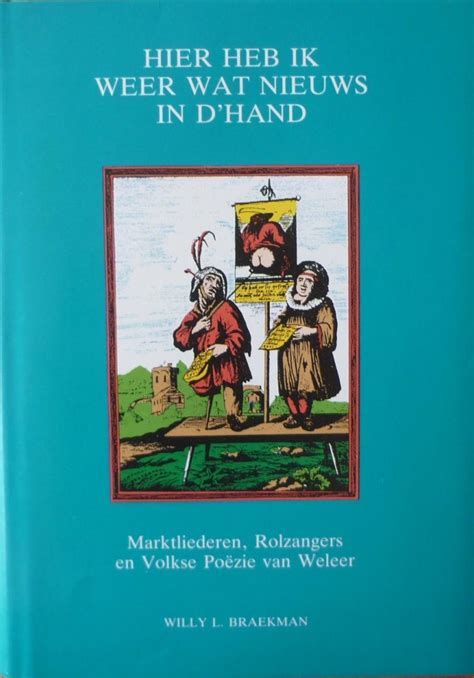 hier heb ik weer wat nieuws in dhand marktliederen rolzangers en volkse poezie van weleer pdf PDF