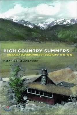 high country summers the early second homes of colorado 1880–1940 Reader