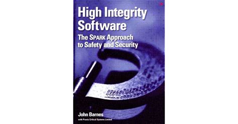 high integrity software the spark approach to safety and security Doc