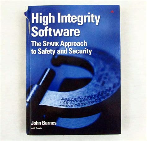 high integrity software the spark approach to safety and security Doc