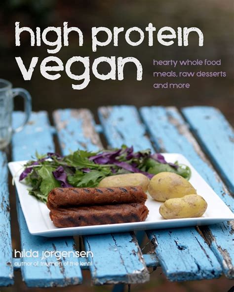 high protein vegan hearty whole food meals raw desserts and more Epub